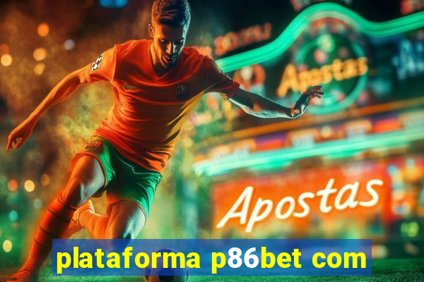 plataforma p86bet com